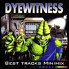 Dyewitness - Best Tracks Minimix