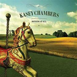 Download Kasey Chambers - Nothing At All