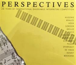 Download Various - Perspectives 25 Years Of International Gaudeamus Interpreteters Competition