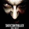 écouter en ligne Darkcontroller - Take This EP