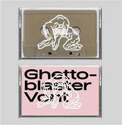 Download Ghettoblaster V0NT - Ghettoblaster V0NT split