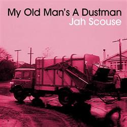 Download JAH SCOUSE - My Old Mans a Dustman