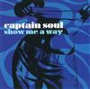 ascolta in linea Captain Soul - Show Me A Way