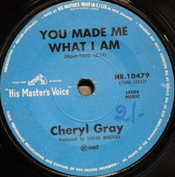 Download Cheryl Gray - You Made Me What I Am