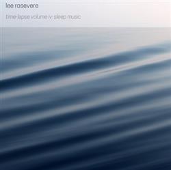 Download Lee Rosevere - Time Lapse Volume IV Sleep Music