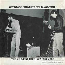 Download The Milo Fine Free Jazz Ensemble - Get Down Shove It Its Tango Time