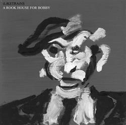 Download iLiKETRAiNS - A Rook House For Bobby