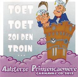 Download Aalsterse Prinsencaemere - Toet Toet Zoi Den Troin Carnaval CD 2012