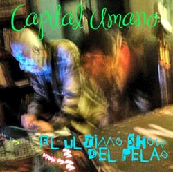 Download Capital Umano - El Ultimo Show del Pelao