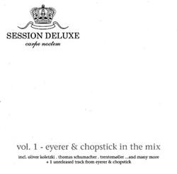 Download Eyerer & Chopstick - Session Deluxe Carpe Noctem Vol 1 Eyerer Chopstick In The Mix