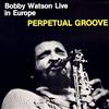 ouvir online Bobby Watson - Live In Europe Perpetual Groove