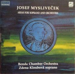 Download Josef Mysliveček Benda Chamber Orchestra, Zdena Kloubová - Arias For Soprano And Orchestra