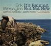 ladda ner album Erik Weissglas - Its Raining But Not Now