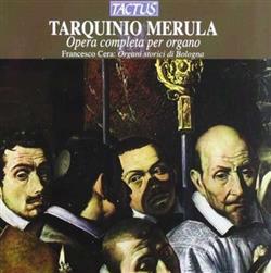 Download Tarquinio Merula, Francesco Cera - Opera Completa Per Organo Organi Storici Di Bologna