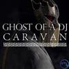 Album herunterladen Ghost of a DJ, Lizzy Ashliegh - Caravan feat Lizzy Ashliegh