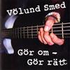 descargar álbum Völund Smed - Gör Om Gör Rätt