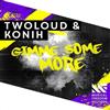 last ned album Twoloud & Konih - Gimme Some More