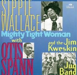 Download Sippie Wallace With Otis Spann And The Jim Kweskin Jug Band - Mighty Tight Woman