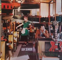 Download Ian Senior - Twelve Guitars