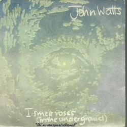 Download John Watts - I Smelt Roses In The Underground Olí a rosas en el sótano