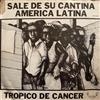 baixar álbum Tropico De Cancer - Sale De Su Cantina America Latina