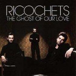 Download Ricochets - The Ghost Of Our Love Slo Mo Suicide