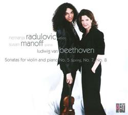 Download Nemanja Radulović, Susan Manoff, Ludwig van Beethoven - Beethoven Sonatas for Violin and Piano No 5 Spring No 7 No 8