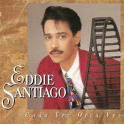 Download Eddie Santiago - Cada Vez Otra Vez