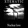 ascolta in linea Xtematic - Nuclear Love