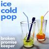 télécharger l'album Broken Promise Keeper - Ice Cold Pop