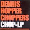 lytte på nettet Dennis Hopper Choppers - Chop LP