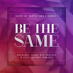 Download Junior UK, Martin Carr , Sharkie P - Be The Same