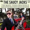 baixar álbum The Saucy Jacks - You Make Your Own World