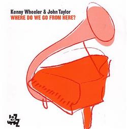 Download Kenny Wheeler & John Taylor - Where Do We Go From Here