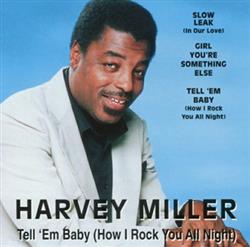 Download Harvey Miller - Tell Em Baby How I Rock You All Night