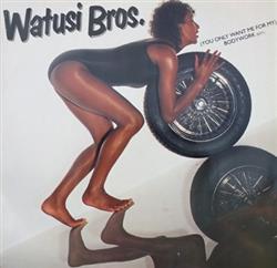 Download Watusi Bros - You Only Want Me For My Bodywork