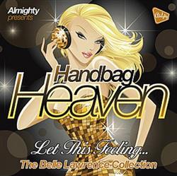 Download Belle Lawrence - Almighty Presents Handbag Heaven Let This Feeling The Belle Lawrence Collection