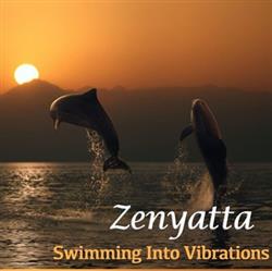 Download Zenyatta - Swimming Into Vibrations