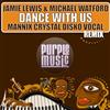 escuchar en línea Jamie Lewis & Michael Watford - Dance With Us Mannix Crystal Disko Vocal Remix