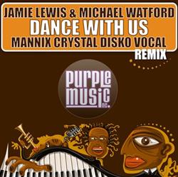 Download Jamie Lewis & Michael Watford - Dance With Us Mannix Crystal Disko Vocal Remix