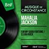 escuchar en línea Mahalia Jackson - For My Good FortuneElijah Rock