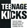 Teenage Kicks - The Hit Songs Are Made Out Of Broken Hearts