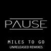 last ned album Pause - Miles To Go Unreleased Remixes