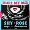 last ned album Shy Rose Feat Toney D And The Lovetrip Orchestra - You Are My Desire