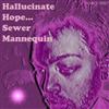 escuchar en línea Sewer Mannequin - Hallucinate Hope