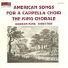 ascolta in linea The King Chorale, Gordon King - American Songs For A Cappella Choir