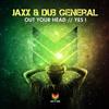 escuchar en línea JAXX & Dub General - Out Your Head Yes I