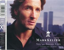 Download Mark Keller - Youll Never Find Another Love Like Mine