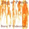 télécharger l'album Jug O' Punch - Brave Undaunted