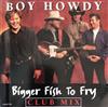 lytte på nettet Boy Howdy - Bigger Fish To Fry Club Mix